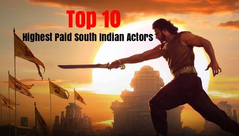 Highest Paid South Indian Actors