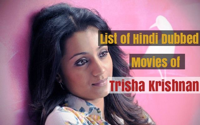 Hindi Dubbed Movies of Trisha Krishnan