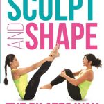 Sculpt and Shape - The Pilates Way