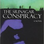 The Srinagar Conspiracy By Vikram Chandra