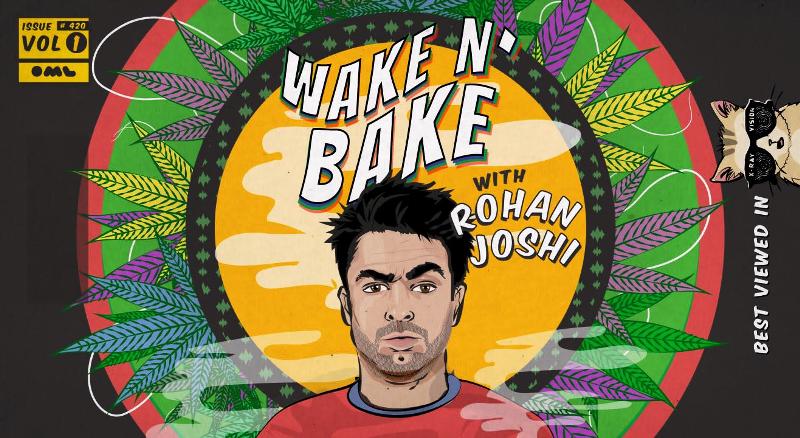 Rohan Joshi Wake N' Bake (2020)