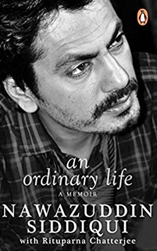 Nawazuddin Siddiqui's Biography An Ordinary Life