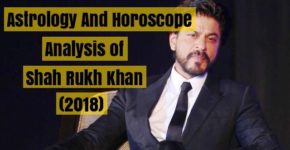 Horoscope Analysis of Shah Rukh Khan (2018)