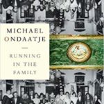 Michael Ondaatje Child Memoir Running in the Family
