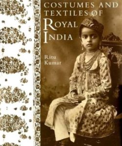 Ritu Kumar Book Costumes and Textiles of Royal India
