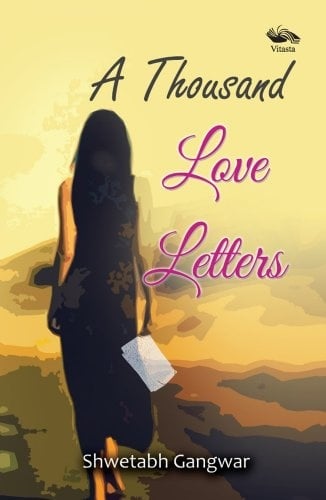 A Thousand Love Letters by Shwetabh Gangwar