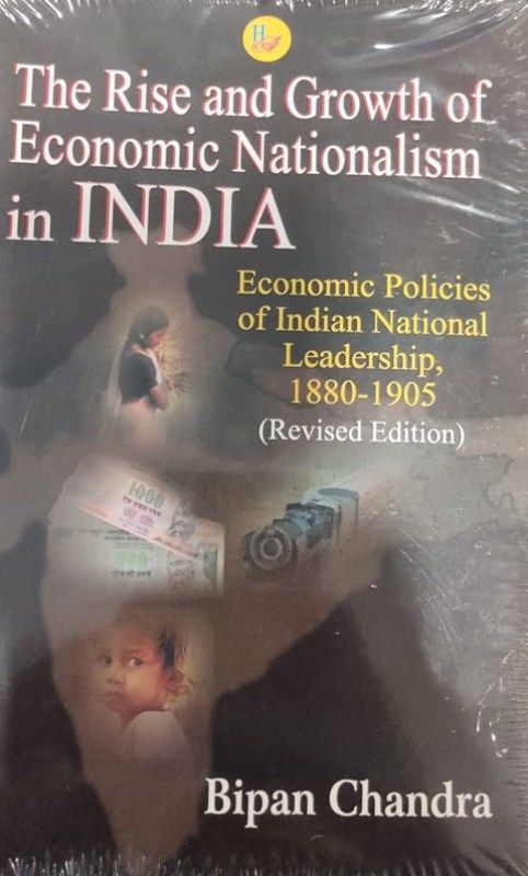 The Rise and Growth of Economic Nationalism in India by Bipan Chandra