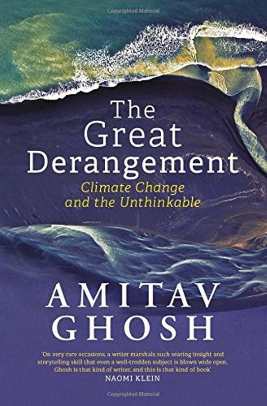 The book on climatic change by Amitav Ghosh The Great Derangement