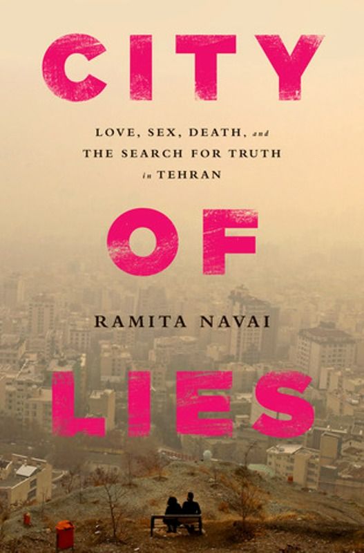 Ramita's award-winning 'City of Lies Love, Sex, Death and the Search for Truth in Tehran'