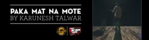 Karunesh Talwar's first stand-up comedy show 'Paka Mat Na Mote' (2016)