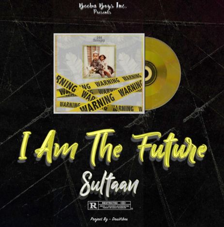 I Am The Future- Sultaan
