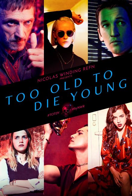 A poster of the TV series Too Old to Die Young (2019)