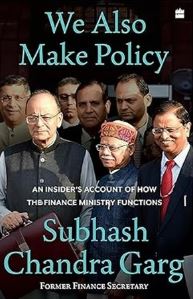 Cover of Subhash Garg's book, We Also Make Policy: An Insider's Account of How the Finance Ministry Functions